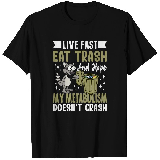 Raccoon Pet Live Fast Eat Trash And Hope My Metabolism Doesn t Crash T-Shirts