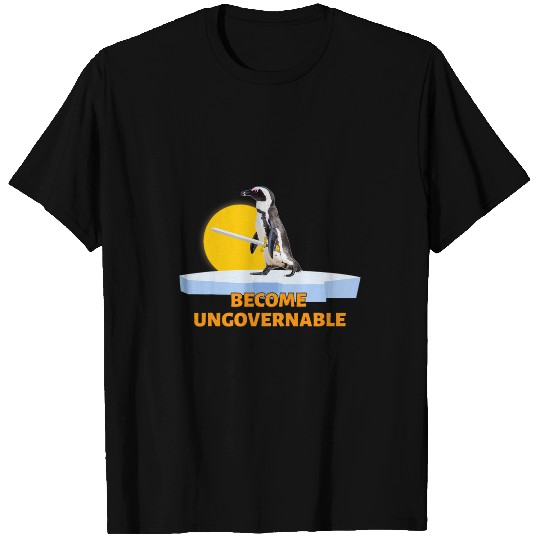 Penguin Pet Become Ungovernable T-Shirts