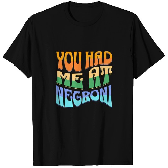 Wines Fun You Had Me At Negroni Cocktail Booze vintages Groovy Negroni T-Shirts