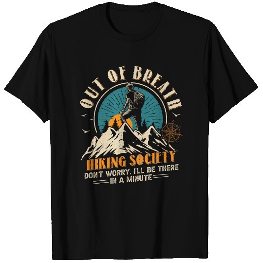 Out of breath hiking society dont worry Ill be there 3 T-Shirts