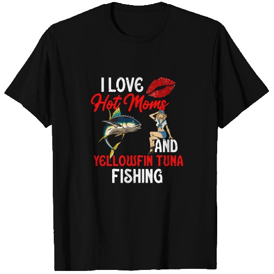 Mens I Love Hot Moms Mens Humor Funny Fishing Yellowfin Tuna T-Shirts