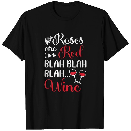 Wines Fun Roses are Red Blah Blah Blah Wines Funny Wines Drinker T-Shirts