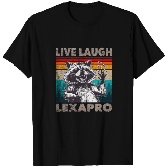 Raccoon Pet Live Laugh Lexapro arcastic Snarky Raccoon Adult Joke T-Shirts