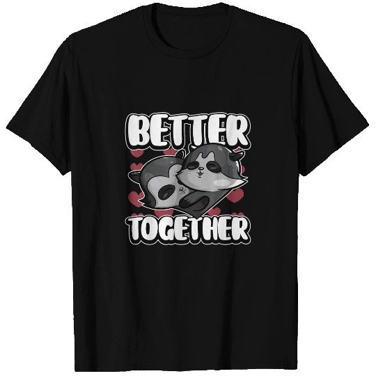 Raccoon Pet Matching Anniversary Better Together Raccoon Animal Humor T-Shirts