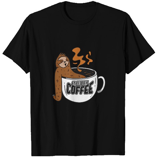 Sloth Pet Ok But First Coffee T-Shirts