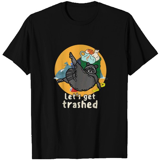 Raccoon Pet Let s Get Trashed Stay Trashy Raccoon Lover T-Shirts