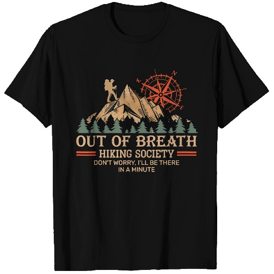 Out of Breath Hiking Society Dont Worry III Be There Minute T-Shirts