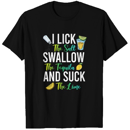 Wines Fun I Lick The Salt Swallow The Tequila And Suck The Lime Tee T-Shirts