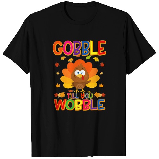 Gobble Till You Wobble Turkey Lover Thanksgiving Day T-Shirts