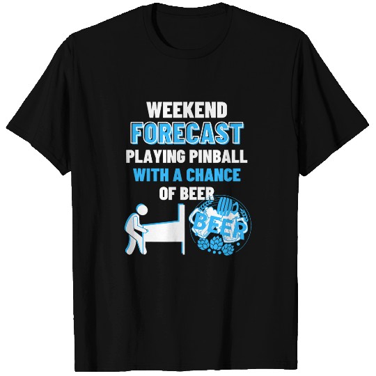 Beer Fun Weekend Forecast Playing Pinball Beer Funny Pinball T-Shirts