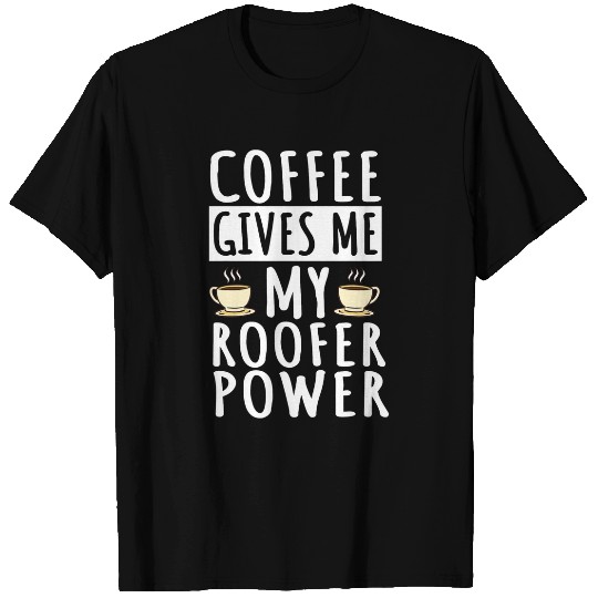 Coffee Fun Roofer Roof Mechanic Coffee Lover Roofing T-Shirts
