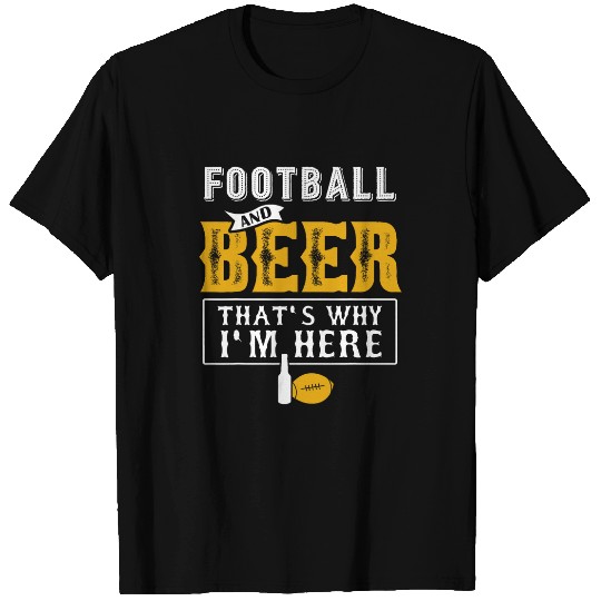 Beer Fun Football and Beer That s Why I m Here gift Game Day gift 21 T-Shirts