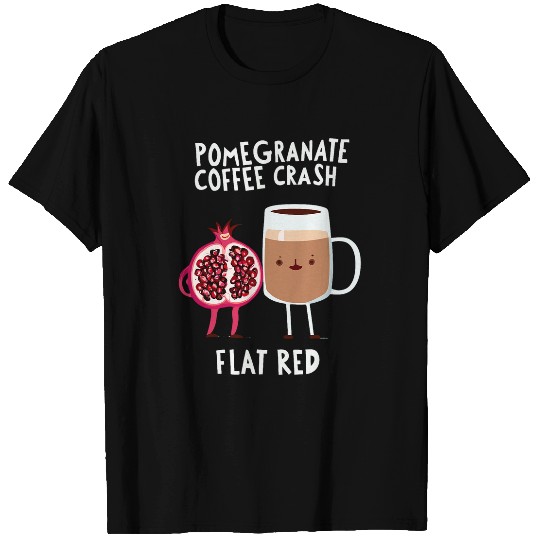 Coffee Fun Cute FLAT RED POMEGRANATE COFFEE CRASH Trendy Design T-Shirts