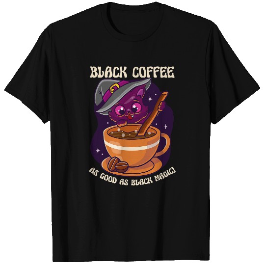 Coffee Fun Black Coffee As Good As Black Magic Drink Coffee T-Shirts
