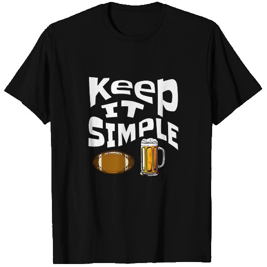 Beer Fun Keep It Simple Beer College Football Funny Common 4 T-Shirts