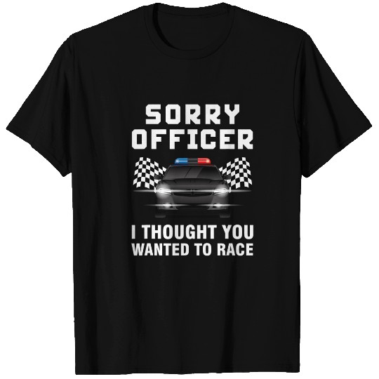 Sorry Officer Race Car Racing Tuner Police Turbo Boosted JDM T-Shirts