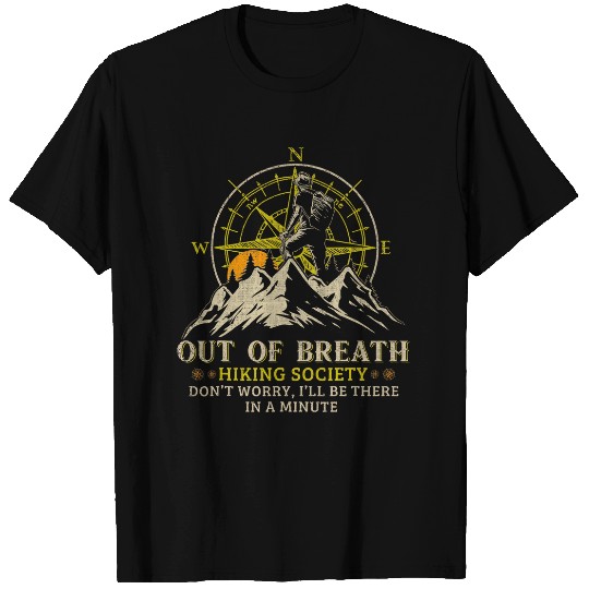 Out Of Breath Hiking Society Ill Be There In A Minute 1 T-Shirts