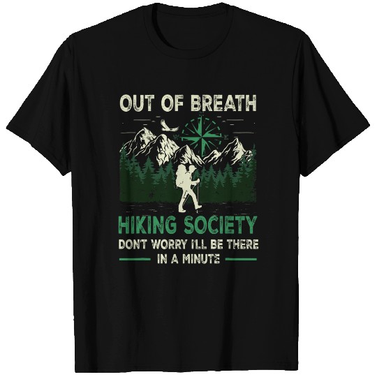 Out of Breath Hiking Society Dont Worry Ill Be There Minute T-Shirts