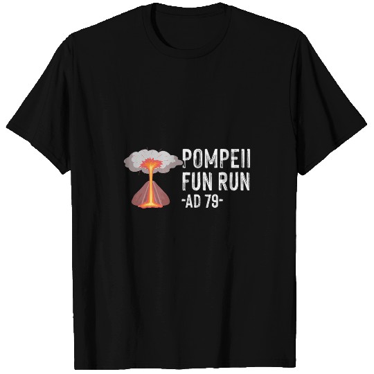 Pompeii Fun Run AD 79 Quote Fun Human Geography Nerd T-Shirts