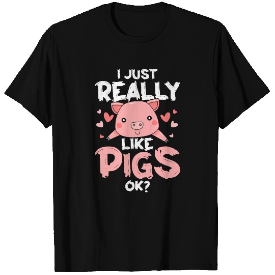 I Just Really Like Pigs Ok Farm Animals Farmer T-Shirts