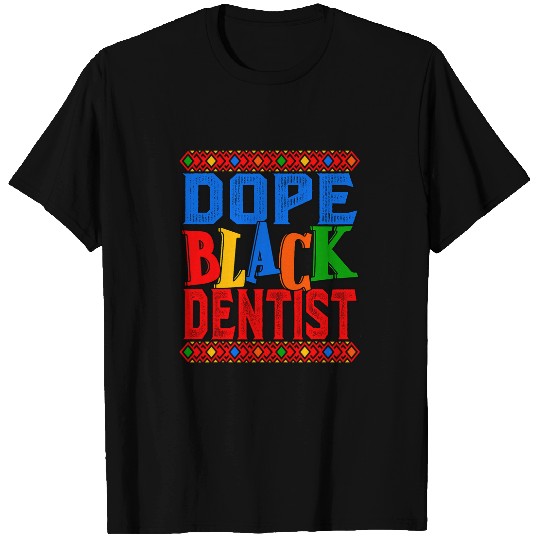 Dope Black dentists African American T-Shirts