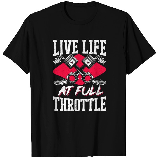 Drag Racing Muscle Car vintages Live Life At Full Throttle T-Shirts