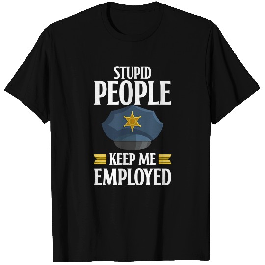 stupid people keep me employed blue line police T-Shirts