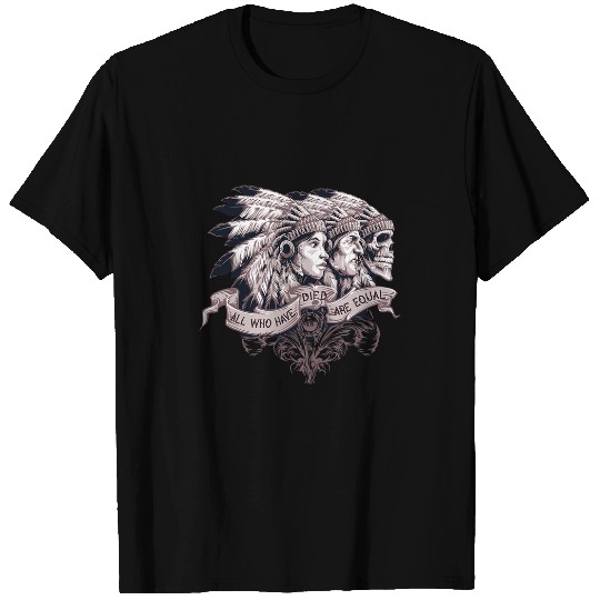 All Who Have Died Are Equal Native Indian Tribal Headdress T-Shirts