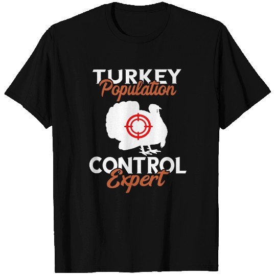 Turkey Hunting Population Control Expert Turkey Hunter T-Shirts
