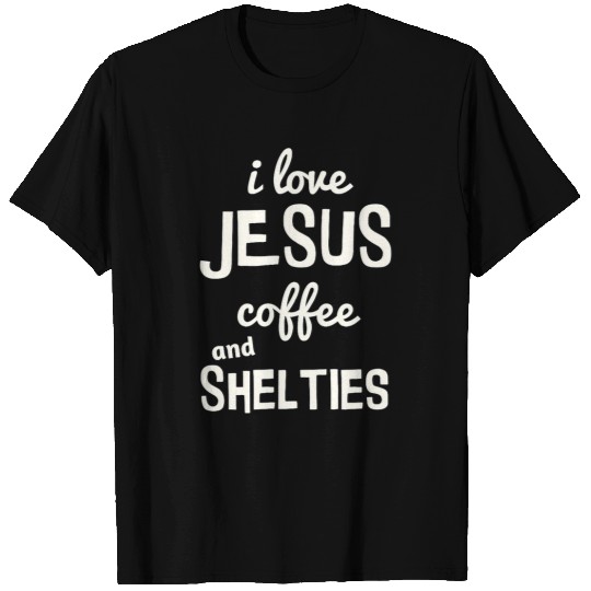 Christian I Love Jesus Coffee Shelties Sheltie Mom Gift Christ T-Shirts
