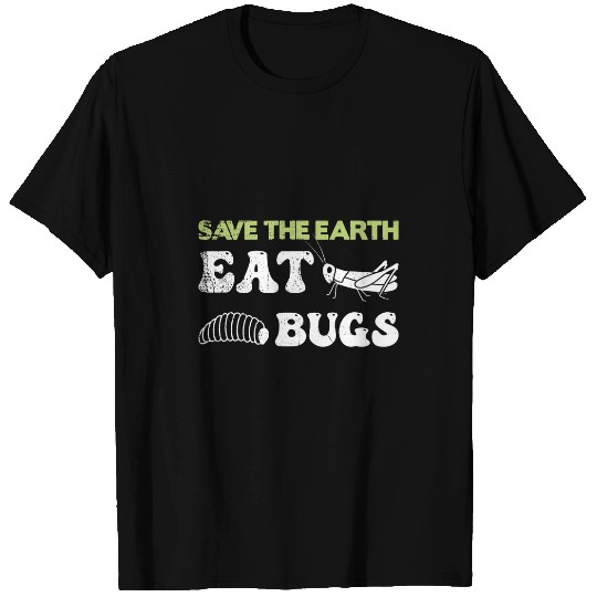 Insects Protein Insects Eat Grasshopper Maggots I Eat Bugs 23 T-Shirts
