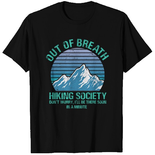 Out Of Breath Hiking Society Dont Worry Ill Be There Soon 24 T-Shirts