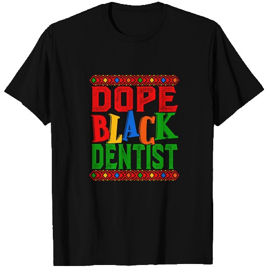 Dope Black dentists BHM Black History African American T-Shirts