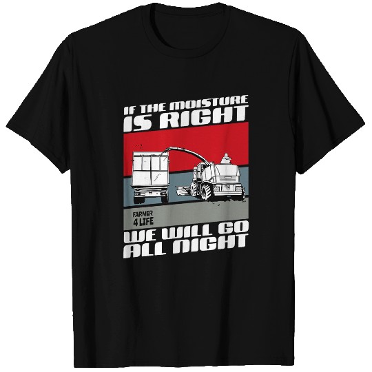 Combine Driving Harvest Funny Farming IF THE MOISTURE IS T-Shirts