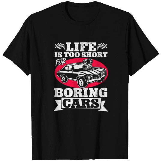 Drag Racing Muscle Car vintages Life Is Too Short For Boring T-Shirts