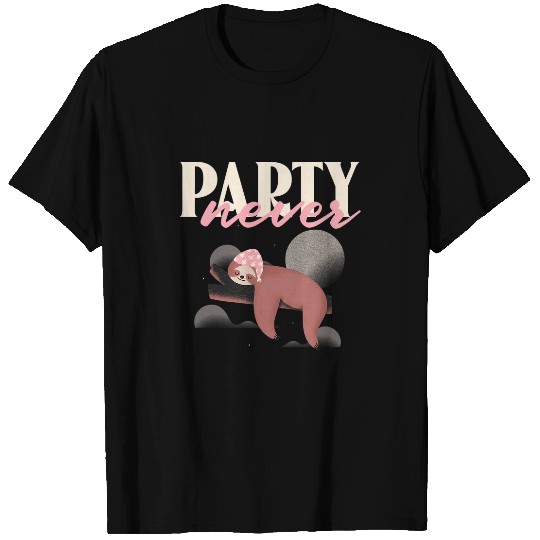 Sloth Pet party never napping sloth T-Shirts