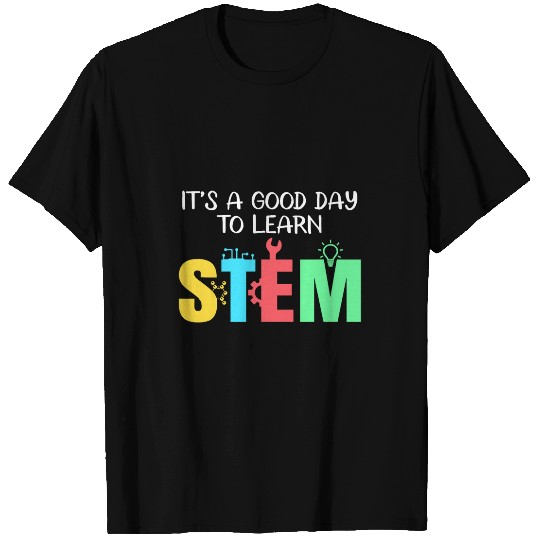A Good Day To Learn Stem Science Technology Engineering Math T-Shirts