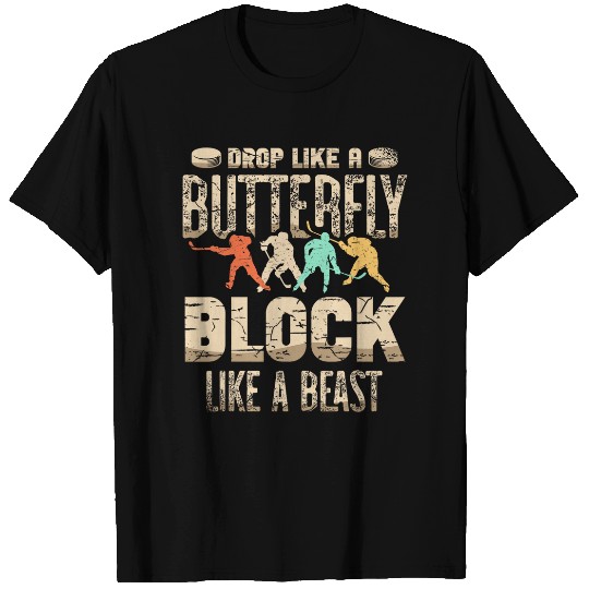 Drop like a butterfly block like a beast for a Hockey Player T-Shirts