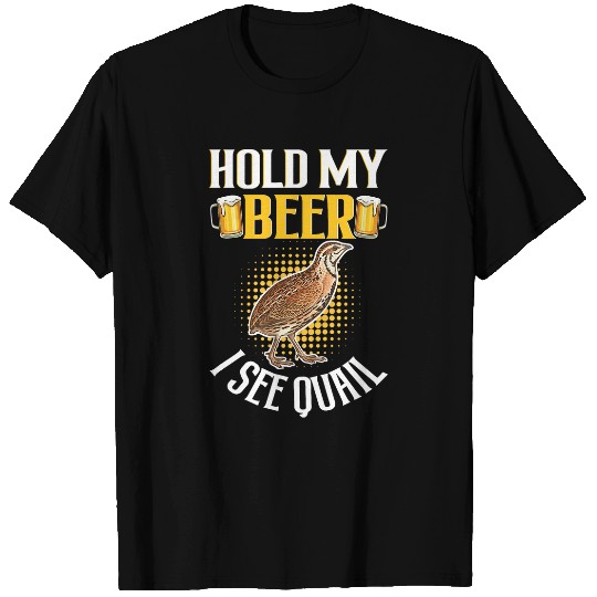 Hold My Cool Beer I See Quail 2Funny Quail Lover T-Shirts