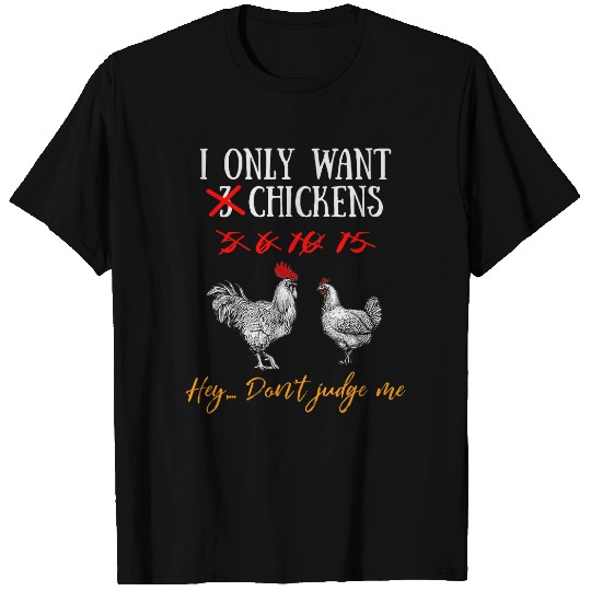 Chicken Lover Mom Rooster Lovers Farmer Ranch I Just Want Chickens T-Shirts