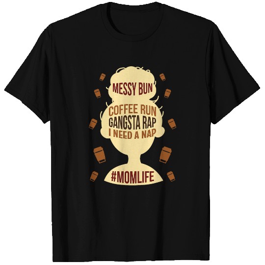 Womens Womens Mom Life Messy Bun Coffee Run Gangsta Rap Nap Funny T-Shirts