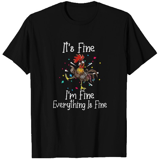 Chicken Lover Its Fine Im Fine Everything Is Fine Funny Chicken 6 T-Shirts