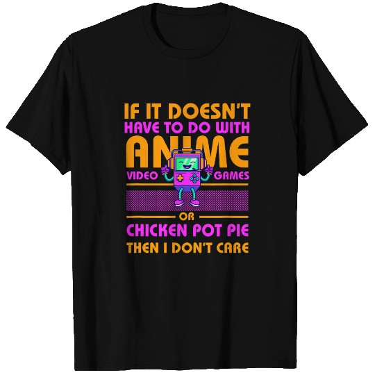Chicken Lover If Its Not Anime or Chicken Pot Pie Funny Gamer Humor T-Shirts