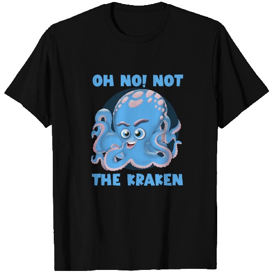Oh No Not The Kraken Octopus T-Shirts