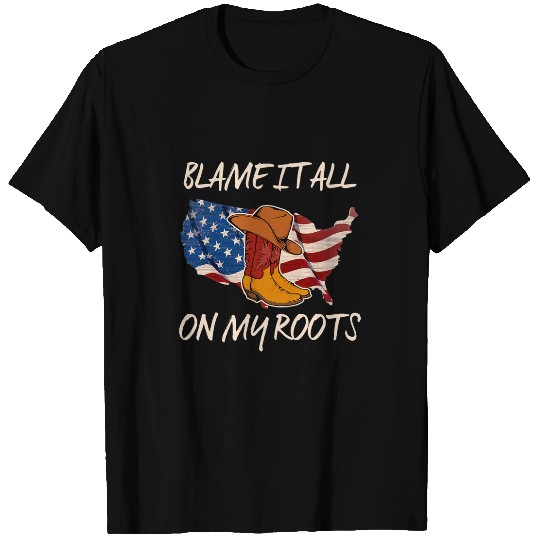 Blame It All On My Roots Country Music 4th Of July T-Shirts