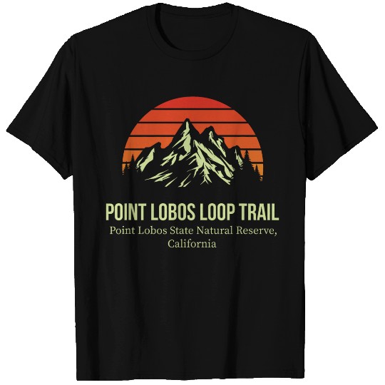 Point Lobos Loop Trail Natural Reserve californias Hiking T-Shirts