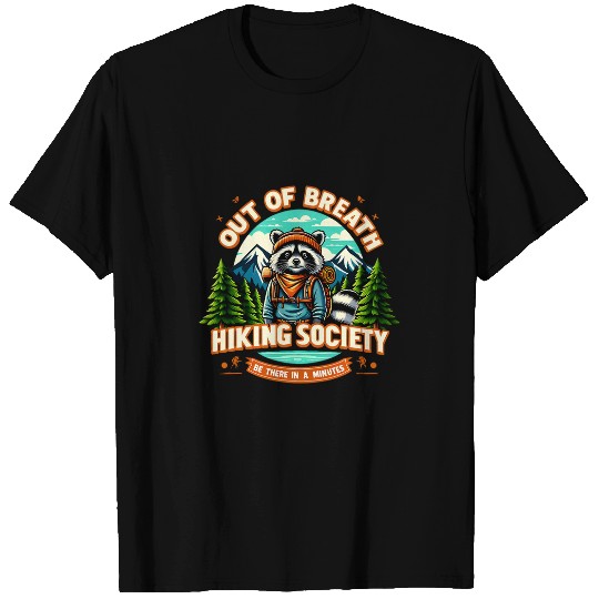 Raccoon Pet Out Of Breath Hiking Society Be There In A Minutes T-Shirts