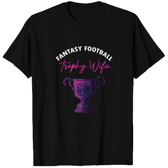 Womens Fantasy Football Trophy Wife Funny Draft Party T-Shirts