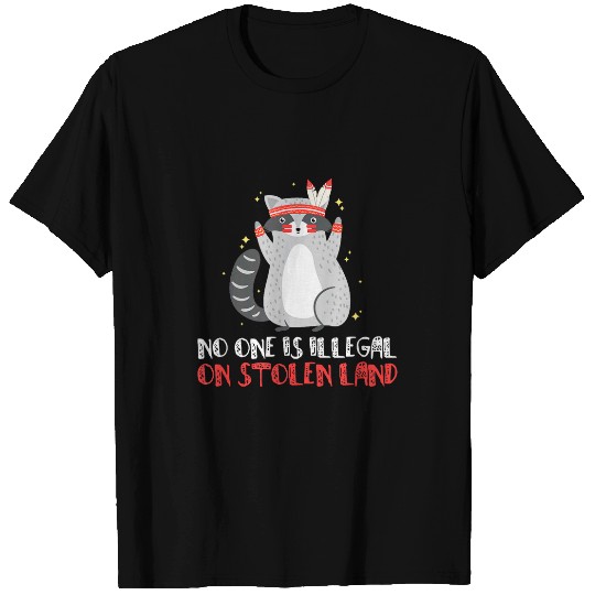 Raccoon Pet No One is Illegal on Stolen Land Indian Raccoon T-Shirts