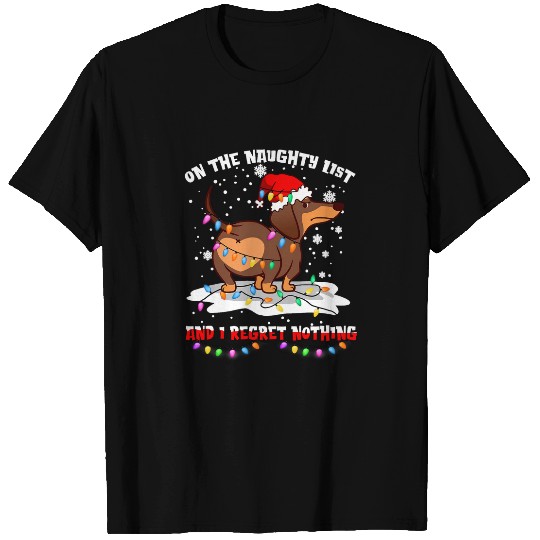 On The Naughty List And I Regret Nothing Dachshund Christmas T-Shirts